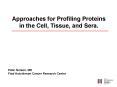 Approaches for Profiling Proteins in the Cell, Tissue, and Sera' PowerPoint PPT Presentation