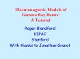 Electromagnetic Models of Gamma Ray Bursts: A Tutorial PowerPoint PPT Presentation