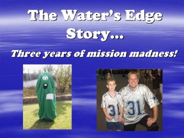 The Waters Edge Story'''