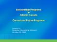 Stewardship Programs in Atlantic Canada Current and Future Programs PowerPoint PPT Presentation