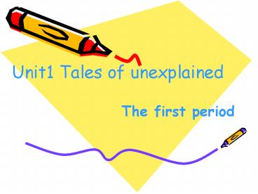 Unit1 Tales of unexplained