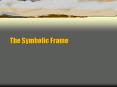 The Symbolic Frame PowerPoint PPT Presentation