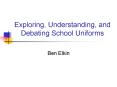 Exploring, Understanding, and Debating School Uniforms PowerPoint PPT Presentation