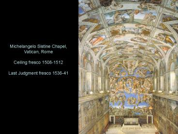 Michelangelo Sistine Chapel, Vatican, Rome Ceiling fresco 15081512 Last Judgment fresco 153641