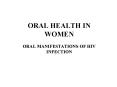 ORAL HEALTH IN WOMEN ORAL MANIFESTATIONS OF HIV INFECTION PowerPoint PPT Presentation