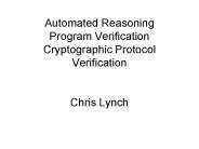 Automated Reasoning Program Verification Cryptographic Protocol Verification  Chris Lynch