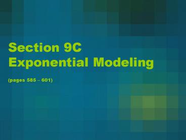 Section 9C Exponential Modeling (pages 585 