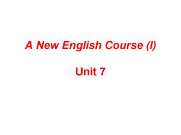 A New English Course I Unit 7
