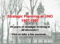 Strategic Planning at UNO 19071997 PowerPoint PPT Presentation