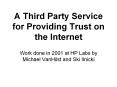 A Third Party Service for Providing Trust on the Internet PowerPoint PPT Presentation