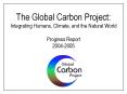 The Global Carbon Project: Integrating Humans, Climate, and the Natural World Progress Report 2004-2005 PowerPoint PPT Presentation