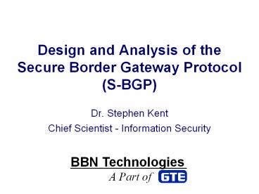 Design and Analysis of the Secure Border Gateway Protocol (S-BGP)