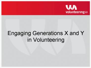 Engaging Generations X and Y in Volunteering