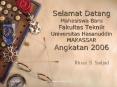 Selamat Datang Mahasiswa Baru Fakultas Teknik Universitas Hasanuddin MAKASSAR Angkatan 2006 PowerPoint PPT Presentation