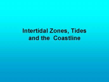 Intertidal Zones, Tides and the Coastline