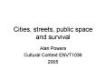 Cities, streets, public space and survival PowerPoint PPT Presentation