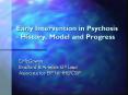 Early Intervention in Psychosis History, Model and Progress PowerPoint PPT Presentation
