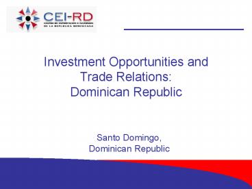 Investment Opportunities and Trade Relations: Dominican Republic