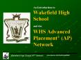 An Introduction to Wakefield High School and the WHS Advanced Placement AP Network PowerPoint PPT Presentation