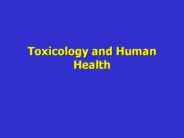 Toxicology and Human Health