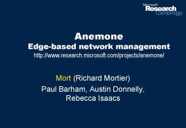 Anemone Edgebased network management http:www'research'microsoft'comprojectsanemone