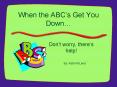 When the ABCs Get You Down PowerPoint PPT Presentation