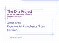 The D_z Project or is it the Dark Energy Survey perhaps HIDEOUS ' PowerPoint PPT Presentation