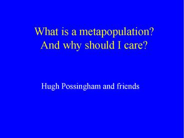 What is a metapopulation? And why should I care?