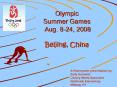 Olympic Summer Games Aug' 824, 2008 Beijing, China PowerPoint PPT Presentation