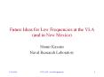 Future Ideas for Low Frequencies at the VLA (and in New Mexico) PowerPoint PPT Presentation