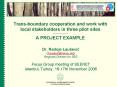 Transboundary cooperation and work with local stakeholders in three pilot sites A PROJECT EXAMPLE PowerPoint PPT Presentation