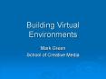 Building Virtual Environments PowerPoint PPT Presentation