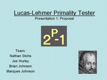 LucasLehmer Primality Tester Presentation 1: Proposal