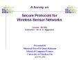A Survey on Secure Protocols for Wireless Sensor Networks Course : 60-564                               Instructor : Dr. A. K. Aggarwal PowerPoint PPT Presentation