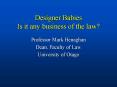 Designer Babies Is it any business of the law PowerPoint PPT Presentation