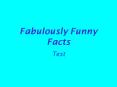 Fabulously Funny Facts PowerPoint PPT Presentation