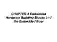 CHAPTER 3 Embedded Hardware Building Blocks and the Embedded Boar PowerPoint PPT Presentation