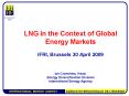LNG in the Context of Global Energy Markets IFRI, Brussels 30 April 2009 Ian Cronshaw, Head, Energy PowerPoint PPT Presentation