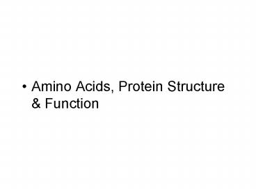 Amino Acids, Protein Structure