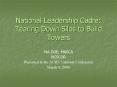 National Leadership Cadre: Tearing Down Silos to Build Towers PowerPoint PPT Presentation