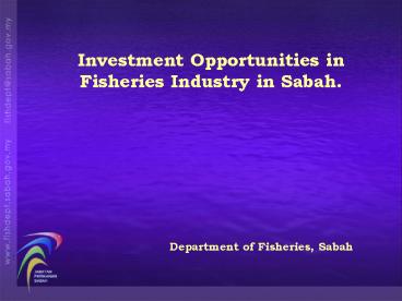 Investment Opportunities in Fisheries Industry in Sabah.