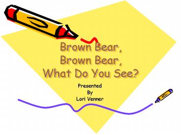 Brown Bear, Brown Bear, What Do You See