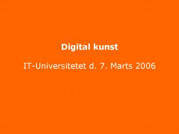 Digital kunst ITUniversitetet d' 7' Marts 2006