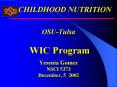 OSUTulsa WIC Program Yesenia Gomez NSCI 5373 December, 5 2002 PowerPoint PPT Presentation