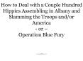 How to Deal with a Couple Hundred Hippies Assembling in Albany and Slamming the Troops andor America PowerPoint PPT Presentation