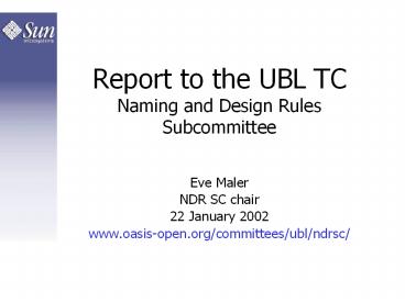 Report to the UBL TC Naming and Design Rules Subcommittee