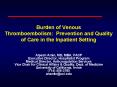 Burden of Venous Thromboembolism: Prevention and Quality of Care in the Inpatient Setting PowerPoint PPT Presentation