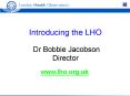 Introducing the LHO Dr Bobbie Jacobson Director PowerPoint PPT Presentation
