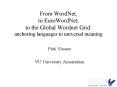 From WordNet, to EuroWordNet, to the Global Wordnet Grid: anchoring languages to universal meaning PowerPoint PPT Presentation