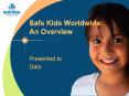 Safe Kids Worldwide: An Overview PowerPoint PPT Presentation